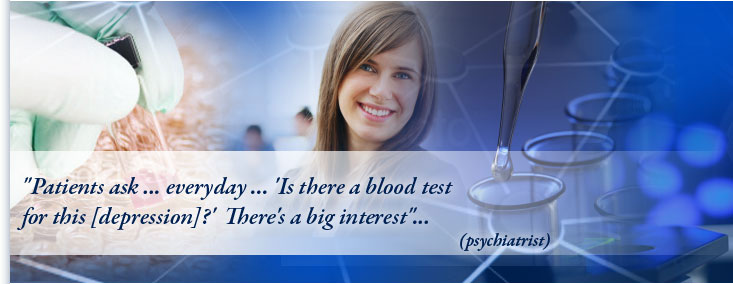 Patients ask [for diagnostic blood test] all the time, ‘Is there a blood test for this?’ All the time.  Every day.  There’s a big interest. - Psychiatris